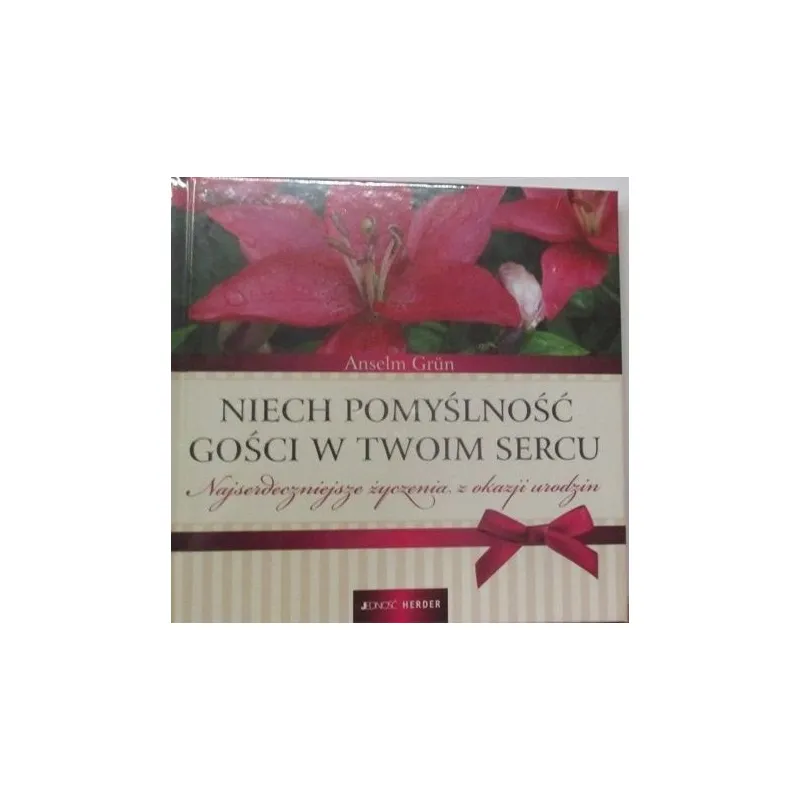 NIECH POMYŚLNOŚĆ GOŚCI W TWYM SERCU NAJSERDECZNIEJSZE ŻYCZENIA Z OKAZJI URODZIN